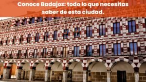 Conoce Badajoz